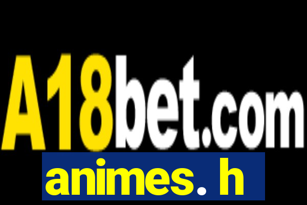 animes. h